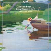 Enescu: Piano Quartets 1 & 2